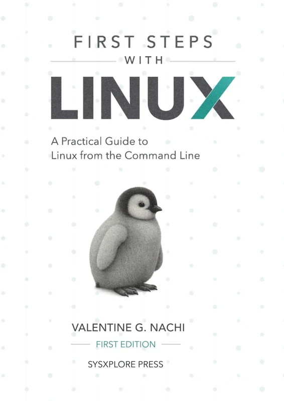 First Steps With Linux: A Practical Guide to Linux from the Command Line