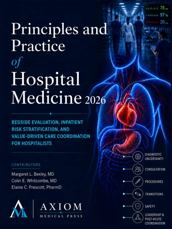 Principles and Practice of Hospital Medicine 2026: Bedside Evaluation, Inpatient Risk Stratification, and Value-Driven Care Coordination for Hospitalists
