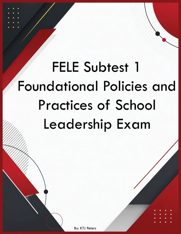 FELE Subtest 1 Foundational Policies and Practices of School Leadership Exam