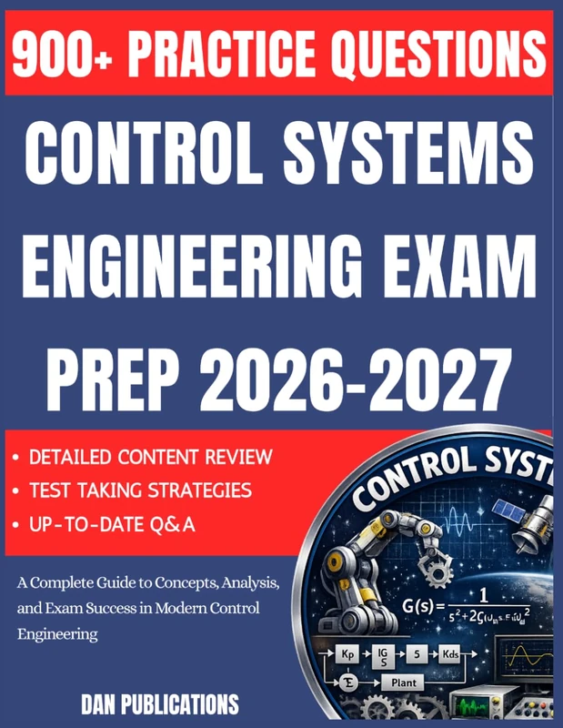 CONTROL SYSTEMS ENGINEERING EXAM PREP 2026-2027: A Complete Guide to Concepts, Analysis, and Exam Success in Modern Control Engineering