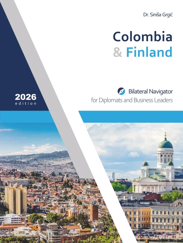 Colombia & Finland: Bilateral Navigator for Diplomats and Business Leaders, 2026 edition