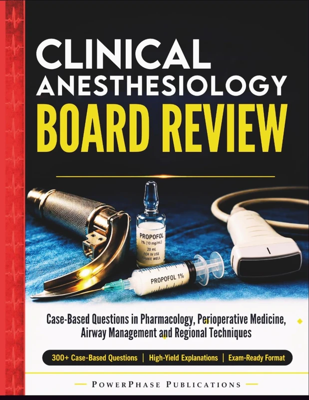 Clinical Anesthesiology Board Review: Case-Based Questions in Pharmacology, Perioperative Medicine, Airway Management and Regional Techniques - Image 1