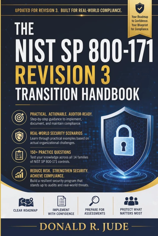 The NIST SP 800-171 Revision 3 Transition Handbook: Master Revision 3 Compliance Faster with Clear Implementation Guidance, Real-World Security ... Questions for Assessment and Audit Readiness - Image 1