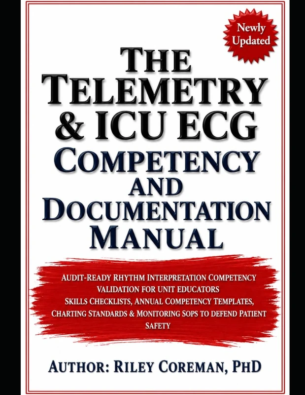 THE TELEMETRY & ICU ECG COMPETENCY AND DOCUMENTATION MANUAL: AUDIT-READY RHYTHM INTERPRETATION COMPETENCY VALIDATION FOR UNIT EDUCATORS SKILLS ... & MONITORING SOPS TO DEFEND PATIENT SAFETY - Image 1