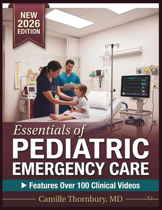 ESSENTIALS OF PEDIATRIC EMERGENCY CARE: A Clinical Guide to Triage, Diagnosis, Resuscitation, and Evidence-Based Treatment Protocols for Nurses, Students, Physician Assistants, and Nurse Practitioners - Image 1