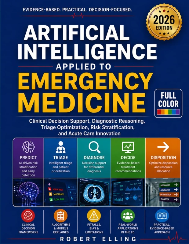 Artificial Intelligence Applied to Emergency Medicine: Clinical Decision Support, Diagnostic Reasoning, Triage Optimization, Risk Stratification, and ... (The Elling Emergency Medicine Series) - Image 1