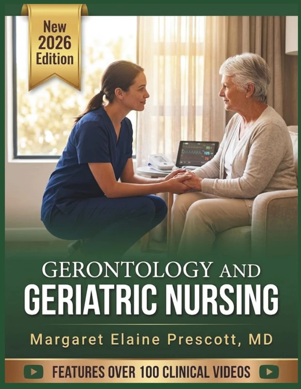 GERONTOLOGY AND GERIATRIC NURSING: A Clinical Textbook of Aging, Age-Related Disease Management, Functional Assessment, and Evidence-Based Care of the Older Adult