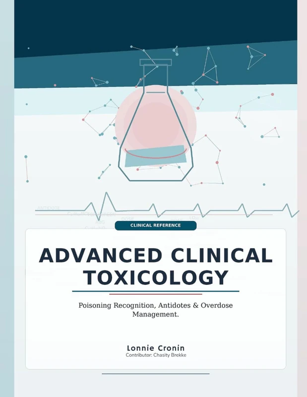 ADVANCED CLINICAL TOXICOLOGY: Poisoning Recognition, Antidotes & Overdose Management. - Image 1