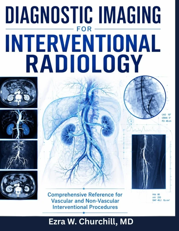 Diagnostic Imaging for Interventional Radiology: Comprehensive Reference for Vascular and Non-Vascular Interventional Procedures - Image 1