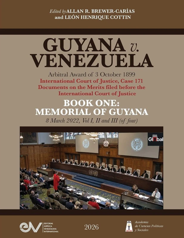 GUYANA v. VENEZUELA. Arbitral Award of 3 October 1899. International Court of Justice, Case 171. Documents on the Merits. BOOK ONE: MEMORIAL OF GUYANA, 8 March 2022, Vols I, II and III (of four),