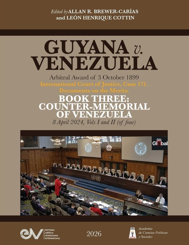 GUYANA v. VENEZUELA. Arbitral Award of 3 October 1899. International Court of Justice, Case 171. Documents on the Merits. BOOK THREE: COUNTER-MEMORIAL ... 8 April 2024, Vols I and II (of four), - Image 1