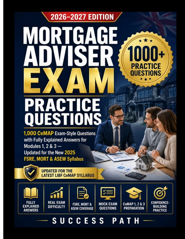 Mortgage Adviser Exam Practice Questions 2026: 1,000 CeMAP Exam-Style Questions with Fully Explained Answers for Modules 1, 2 & 3 — Updated for the New 2025 FSRE, MORT & ASEW Syllabus - Image 1