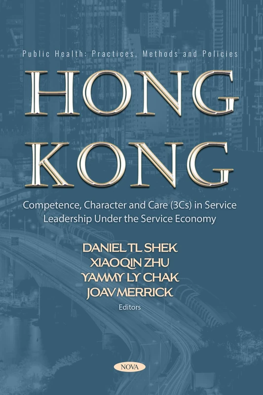 Hong Kong: Competence, Character and Care (3Cs) in Service Leadership Under the Service Economy: (Public Health: Practices, Methods and Policies Series)