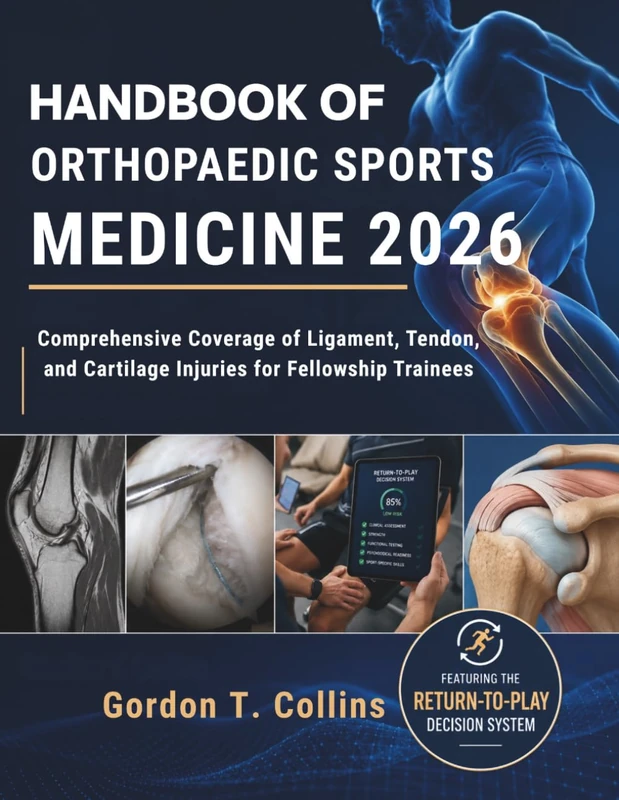 Handbook of Orthopaedic Sports Medicine 2026: Comprehensive Coverage of Ligament, Tendon, and Cartilage Injuries for Fellowship Trainees