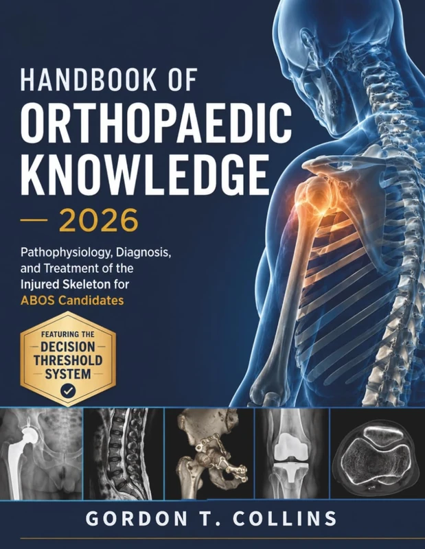 Handbook 0f Orthopaedic Knowledge 2026: Pathophysiology, Diagnosis, and Treatment of the Injured Skeleton for ABOS Candidates - Image 1