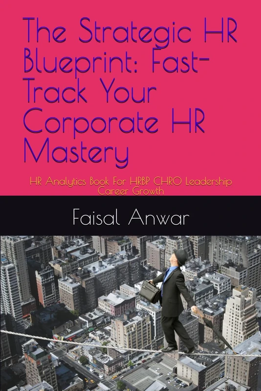 The Strategic HR Blueprint: Fast-Track Your Corporate HR Mastery: HR Analytics Book For HRBP CHRO Leadership Career Growth