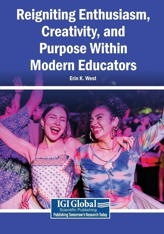 Reigniting Enthusiasm, Creativity, and Purpose Within Modern Educators