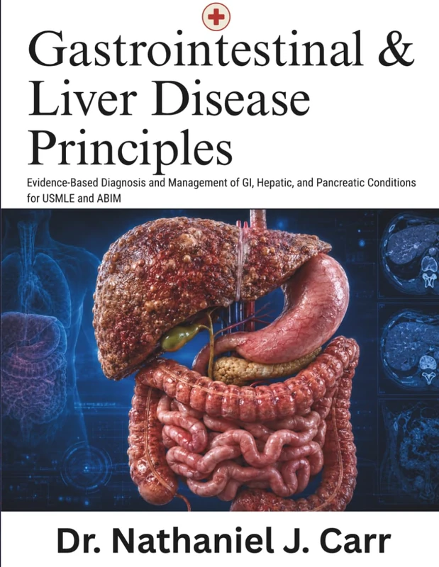 Gastrointestinal And Liver Disease Principles: Evidence-Based Diagnosis and Management of GI, Hepatic, and Pancreatic Conditions for USMLE and ABIM - Image 1