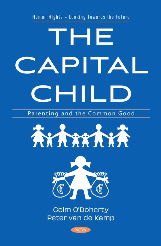 The Capital Child: Parenting and the Common Good: (Human Rights – Looking Towards the Future Series)
