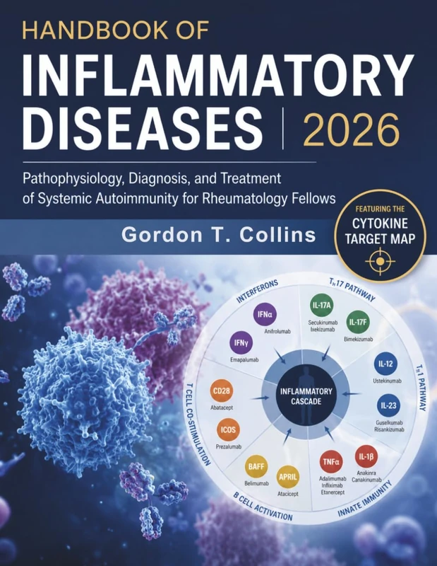 Handbook of Inflammatory Diseases 2026: Pathophysiology, Diagnosis, and Treatment of Systemic Autoimmunity for Rheumatology Fellows