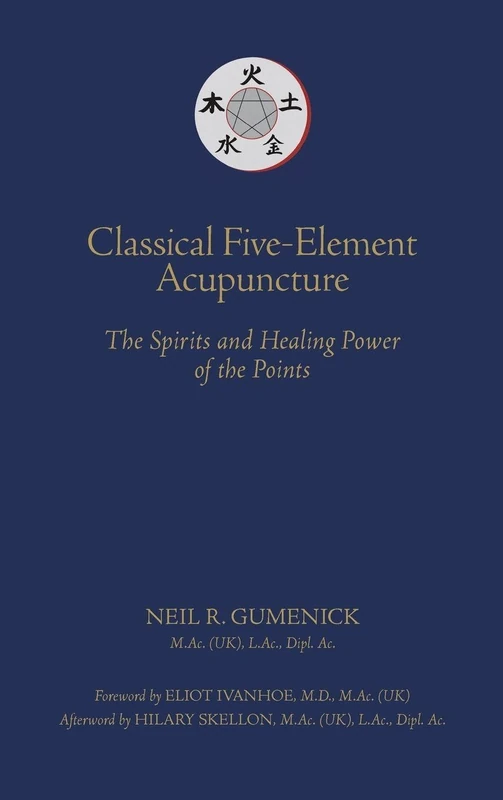 Classical Five-Element Acupuncture The Spirits and Healing Power of the Points - Image 1