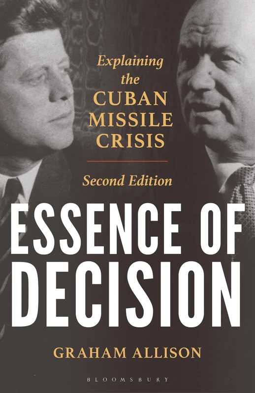Essence of Decision: Explaining the Cuban Missile Crisis