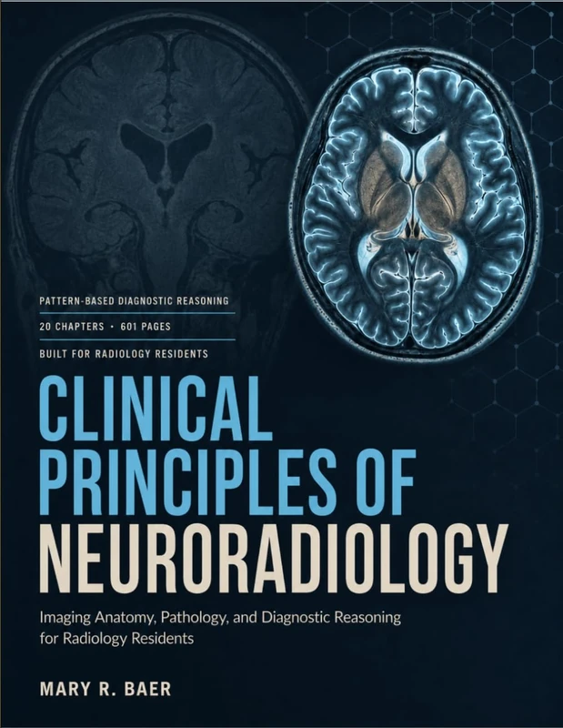 Clinical Principles Of Neuroradiology: Imaging Anatomy, Pathology, And Diagnostic Reasoning for Radiology Residents - Image 1