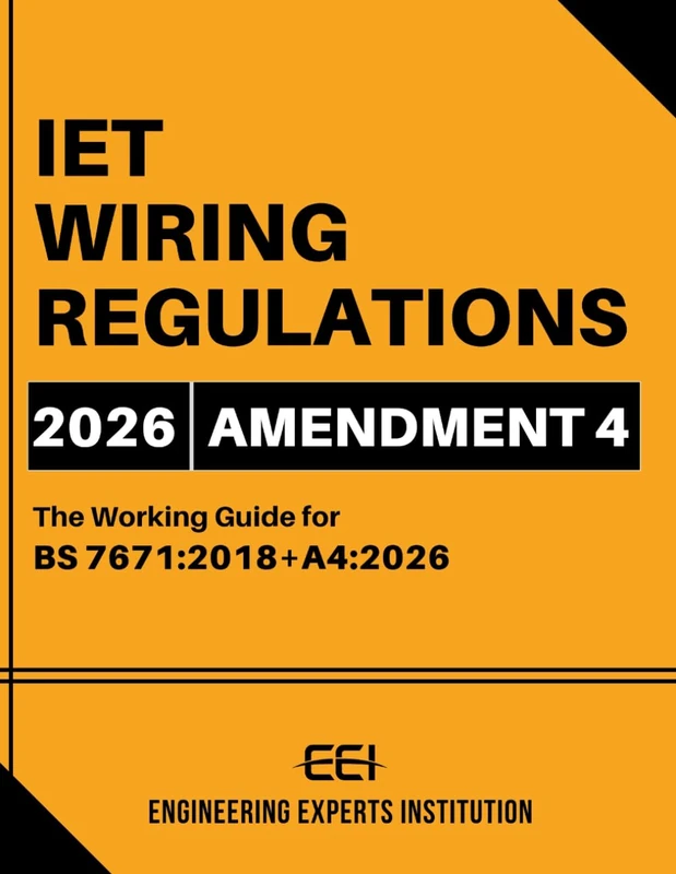 IET Wiring Regulations 2026 Amendment 4: The Working Guide for BS 7671:2018+A4:2026 – 18th Edition Regs New Orange Book | Complete Requirements for UK Electrical and Electrotechnical Installations - Image 1
