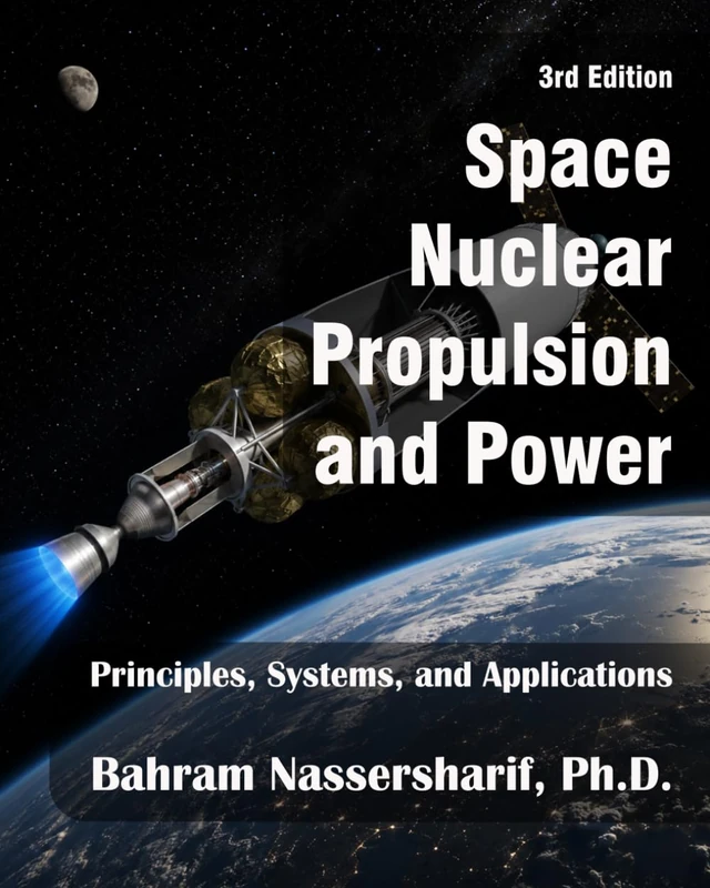 Space Nuclear Propulsion and Power -- 3rd Edition: Principles, Systems, and Applications