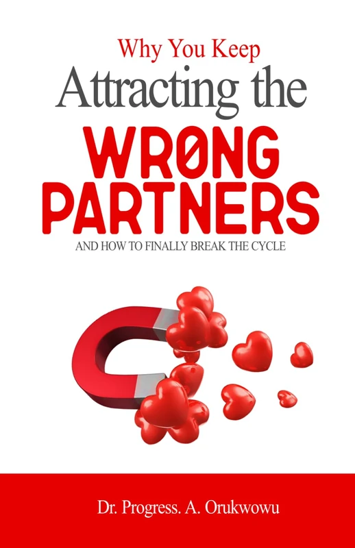 Why You Keep Attracting the Wrong Partners: and How to Finally Break the Cycle - Image 1