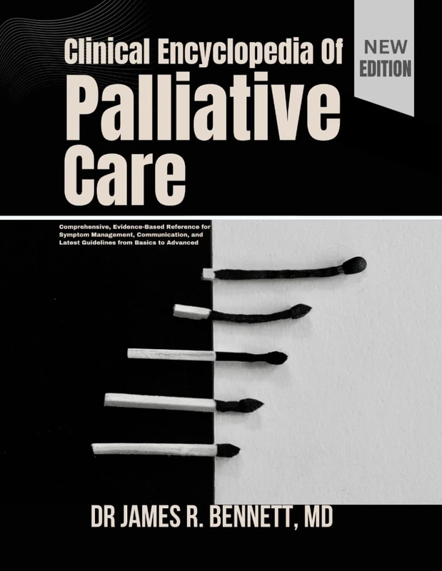 Clinical Encyclopedia OF Palliative Care: Comprehensive, Evidence-Based Reference for Symptom Management, Communication, and Latest Guidelines from Basics to Advanced - Image 1