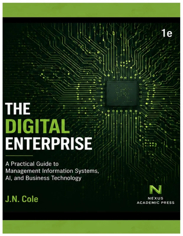 The Digital Enterprise: A Practical Guide to Management Information Systems, AI, and Business Technology