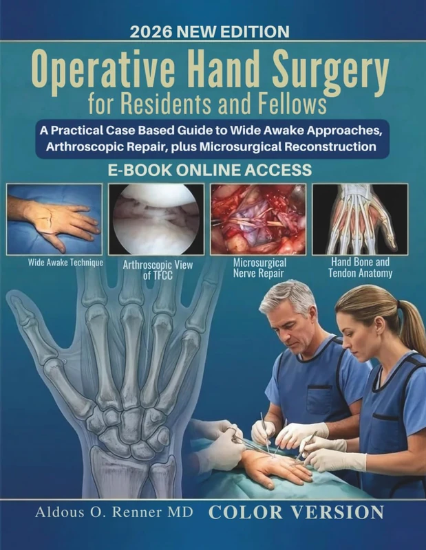 Operative Hand Surgery for Residents and Fellows: A Practical Case Based Guide to Wide Awake Approaches, Arthroscopic Repair, plus Microsurgical Reconstruction