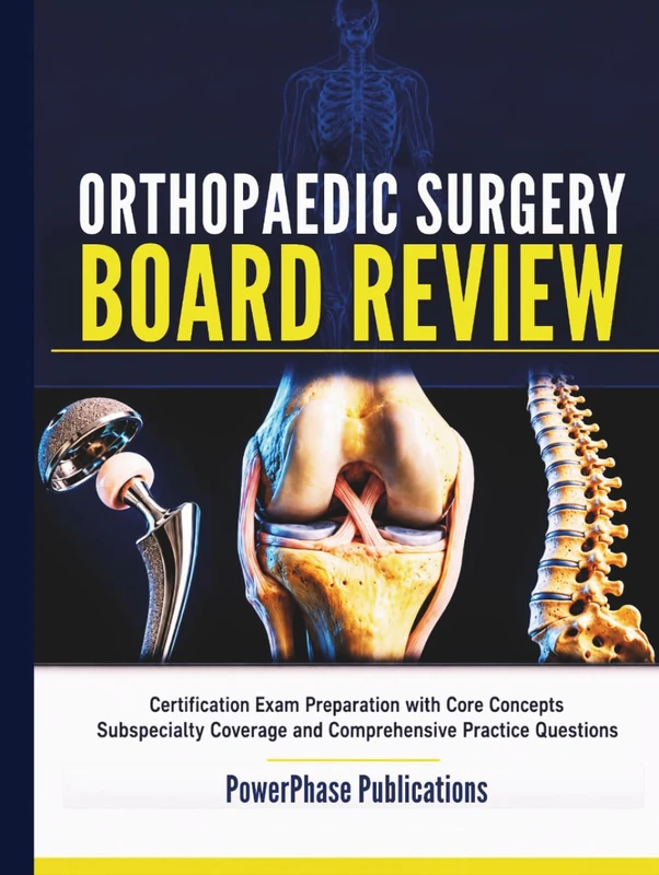 Orthopaedic Surgery Board Review: Certification Exam Preparation with Core Concepts Subspecialty Coverage and Comprehensive Practice Questions