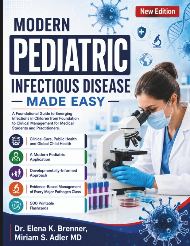 Modern Pediatric Infectious Disease Made Easy: A Foundational Guide to Emerging Infections in Children from Foundation to Clinical Management for Medical Students and Practitioners