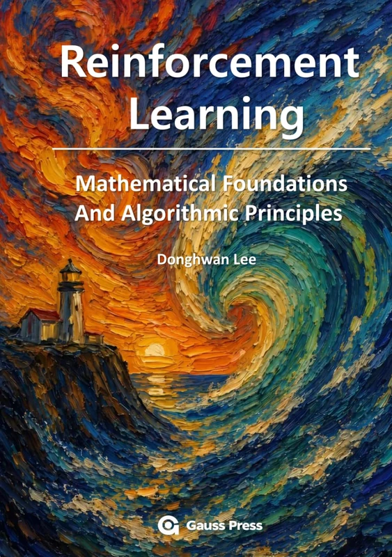 Reinforcement Learning: Mathematical Foundations and Algorithmic Principles