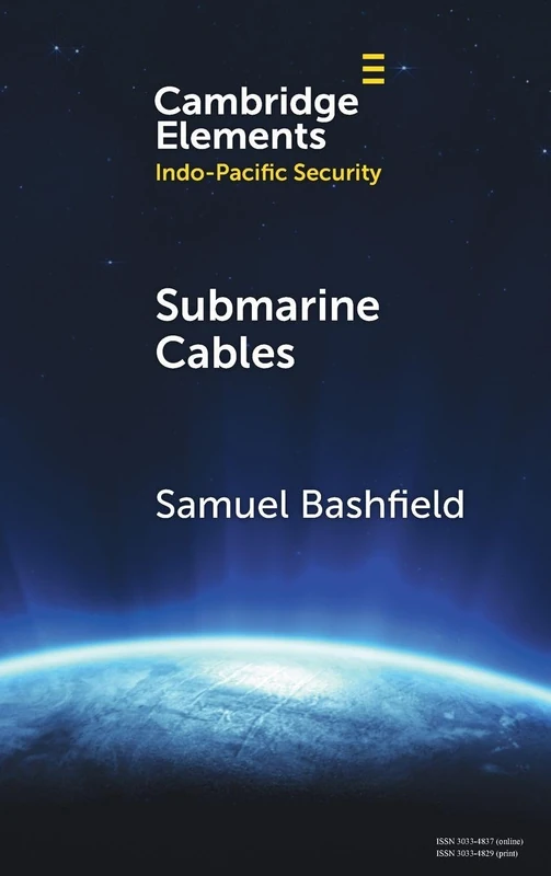 Submarine Cables (Elements in Indo-Pacific Security)