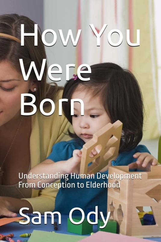 How You Were Born: Understanding Human Development From Conception to Elderhood - Image 1
