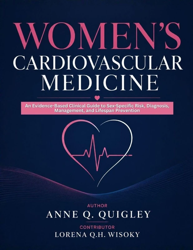 WOMEN’S CARDIOVASCULAR MEDICINE: An Evidence-Based Clinical Guide to Sex-Specific Risk, Diagnosis, Management, and Lifespan Prevention - Image 1