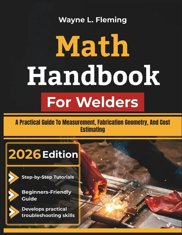 Math Handbook For Welders: A Practical Guide To Measurement, Fabrication Geometry, And Cost Estimating - Image 1