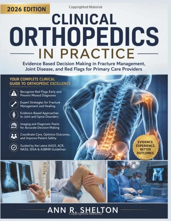 Clinical Orthopedics in Practice: Evidence Based Decision Making in Fracture Management, Joint Disease, and Red Flags for Primary Care Providers