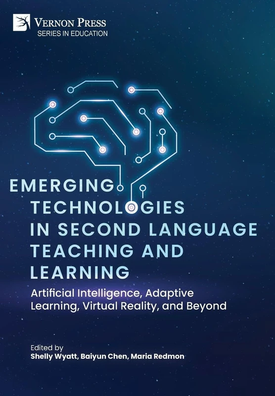 Emerging Technologies in Second Language Teaching and Learning: Artificial Intelligence, Adaptive Learning, Virtual Reality, and Beyond (Education)