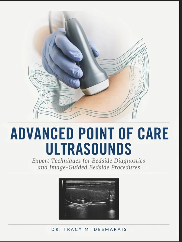 ADVANCED POINT OF CARE ULTRASOUNDS: Expert Techniques for Bedside Diagnostics and Image-Guided Bedside Procedures