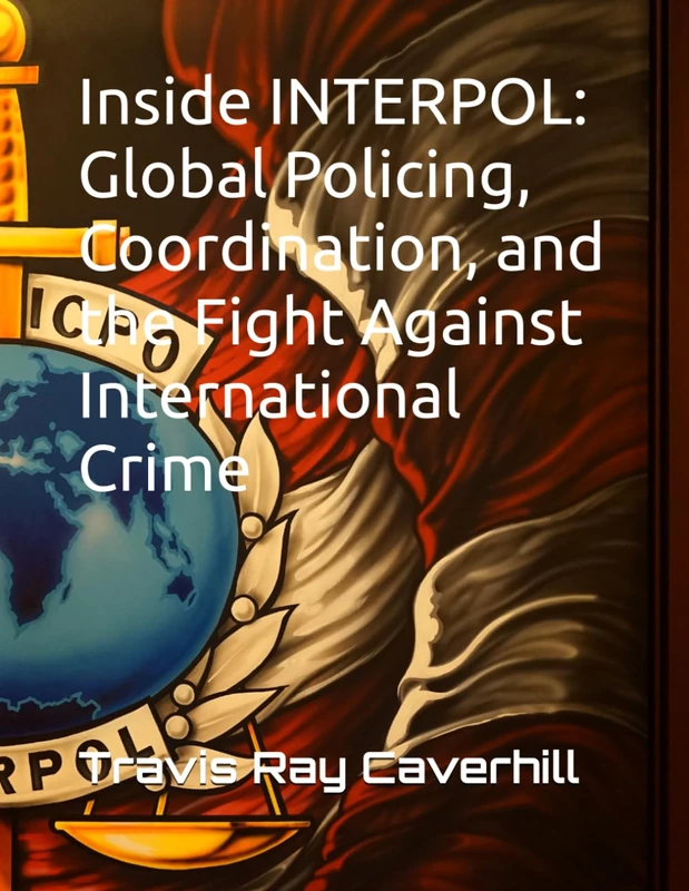 Inside INTERPOL: Global Policing, Coordination, and the Fight Against International Crime - Image 1