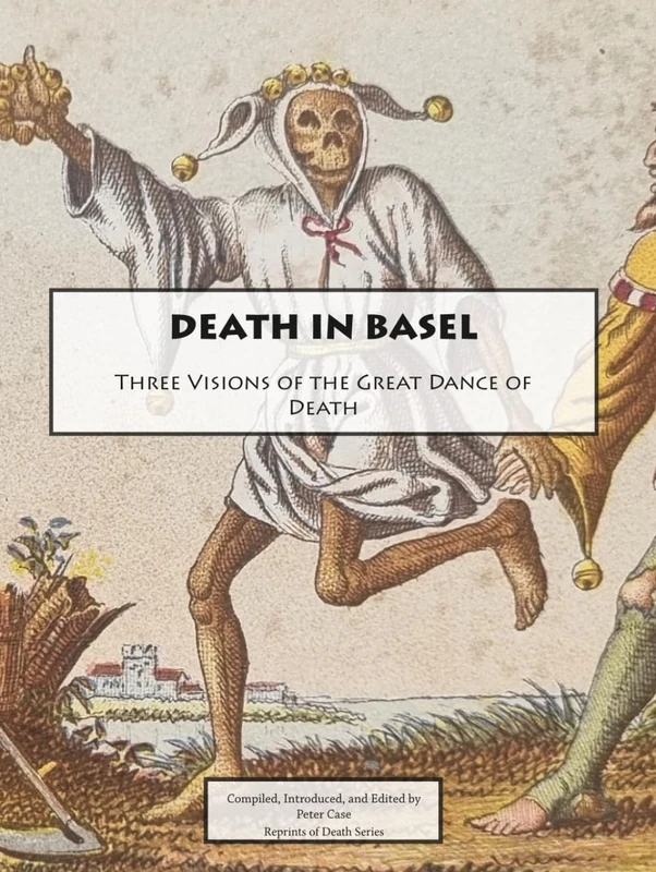 Death in Basel: Three Visions of the Great Dance of Death (Reprints of Death)