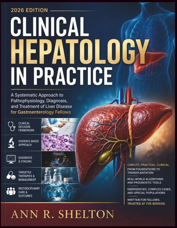 Clinical Hepatology in Practice: A Systematic Approach to Pathophysiology, Diagnosis, and Treatment of Liver Disease for Gastroenterology Fellows - Image 1