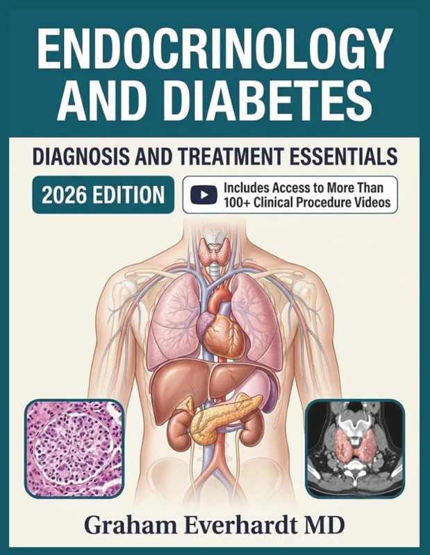 ENDOCRINOLOGY AND DIABETES DIAGNOSIS AND TREATMENT ESSENTIALS: A Clinical Guide to Hormonal Disorders, Glycemic Control, and Long-Term Management