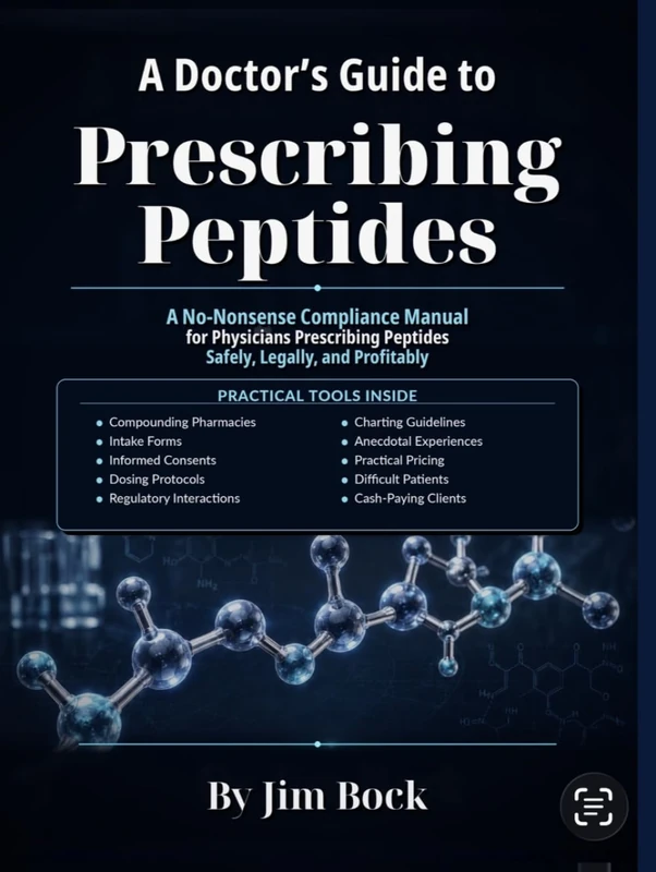 A Doctor's Guide to Prescribing Peptides: A No-Nonsense Compliance Manual for Physicians Prescribing Peptides Safely, Legally and Profitably - Image 1