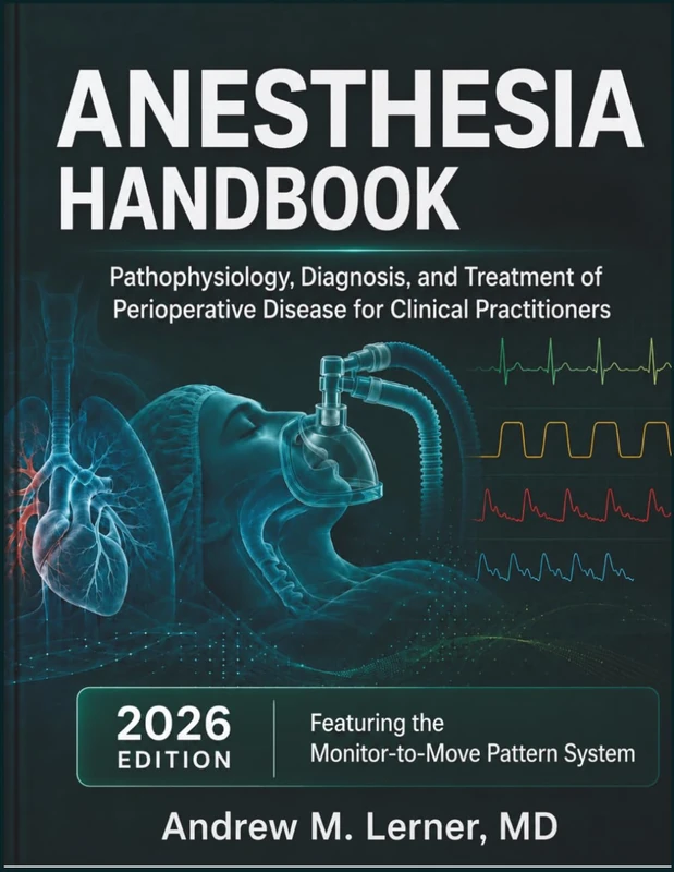 Anesthesia Handbook 2026: Pathophysiology, Diagnosis, and Treatment of Perioperative Disease for Clinical Practitioners