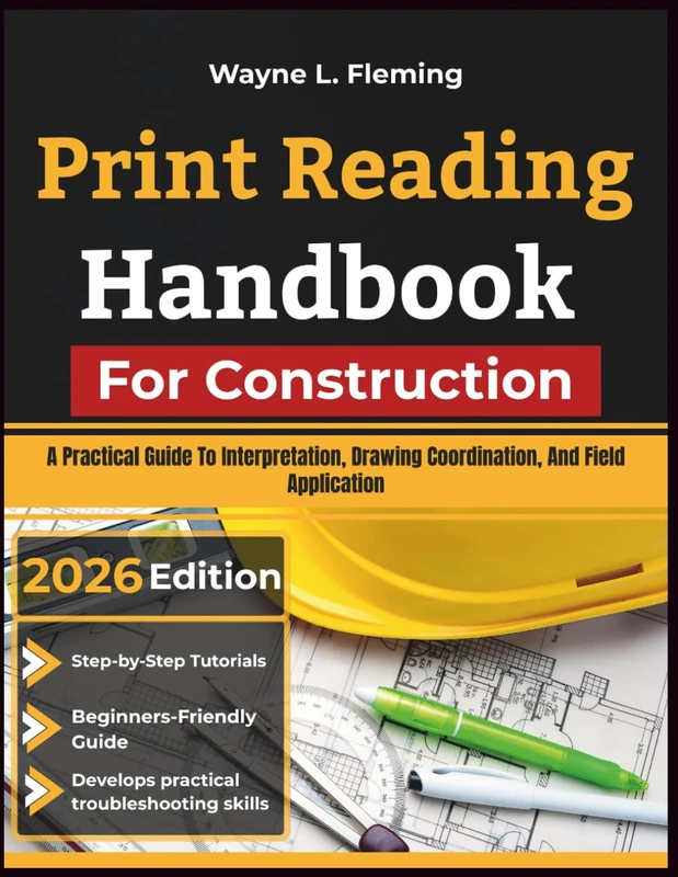 Print Reading Handbook For Construction: A Practical Guide To Interpretation, Drawing Coordination, And Field Application